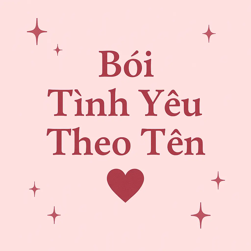 Bói Tình Yêu Theo Tên: Giải Mã Bí Ẩn Tình Duyên Của Bạn Ngay Hôm Nay!